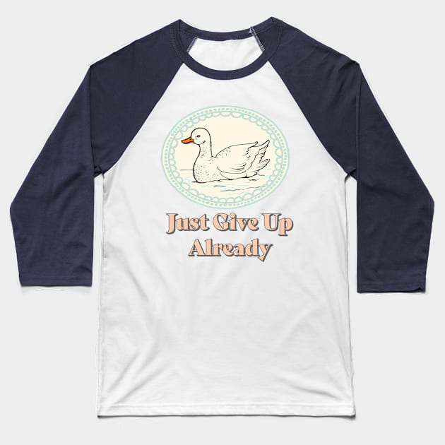 Just Give Up Baseball T-Shirt by VultureVomitInc